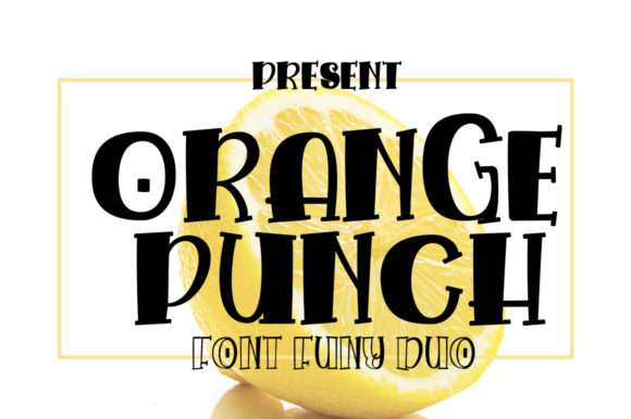 Orange Punch: The Friendly Display Font for Digital Brands